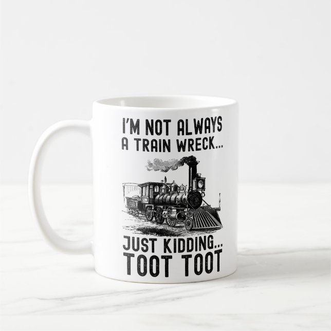 Taza De Café I'm Not Always A Train Wreck Just kidding (Izquierda)