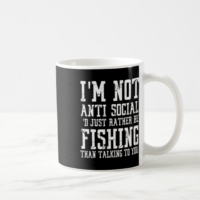 Taza De Café Im Not Anti-social I'd Just Rather Be Fishing Than (Derecha)