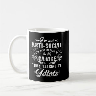Taza De Café I'm not anti social I'd just rather be in my garag