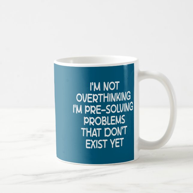 Taza De Café I'm Not Overthinking I'm Pre-solving Problems Funn (Derecha)