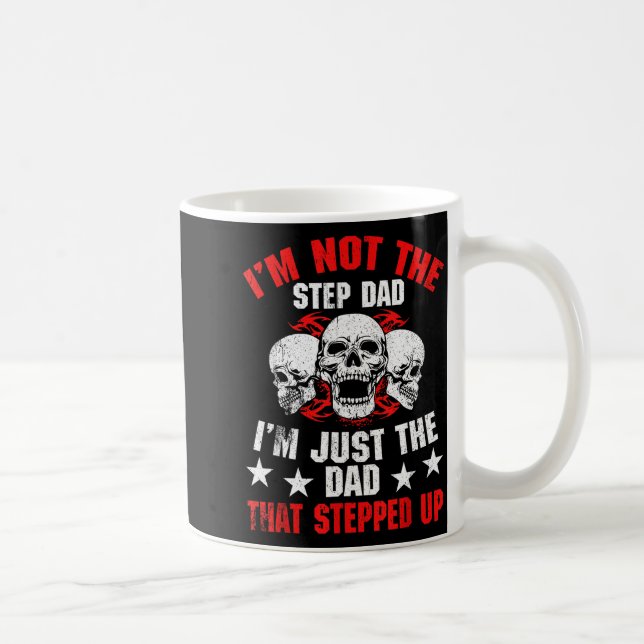 Taza De Café I'm Not The Step Dad I'm Dad That Stepped Up Fathe (Derecha)