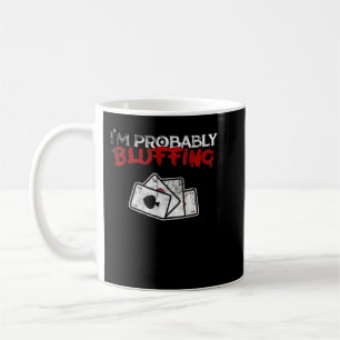 Taza De Café I'm Probably Bluffing Funny Poker Game Player Tee