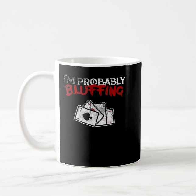 Taza De Café I'm Probably Bluffing Funny Poker Game Player Tee (Izquierda)