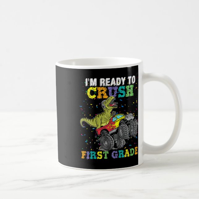 Taza De Café I'm Ready To Crush First Grade Monster Truck Dinos (Derecha)
