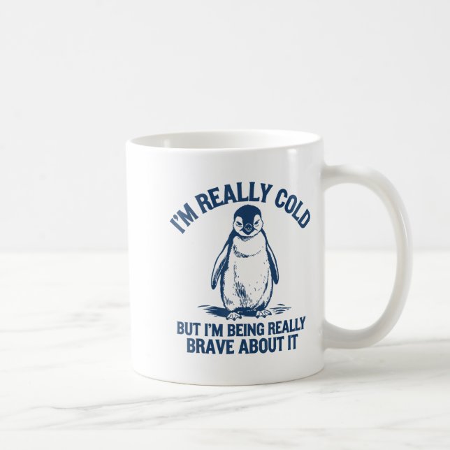 Taza De Café Im Really Cold But Im Being Really Penguin Brave A (Derecha)