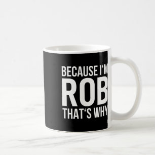 Taza De Café Im Rob Por Eso Nombrar A Shirt Birthday Rob