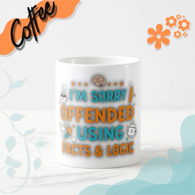 Taza De Café I'm sorry I offended you using facts & logic (#funny
#sarcasm
#logic
#wittydesign
#humor
#giftideas
#factsandlogic
#snarky
#sarcasticart #printed)