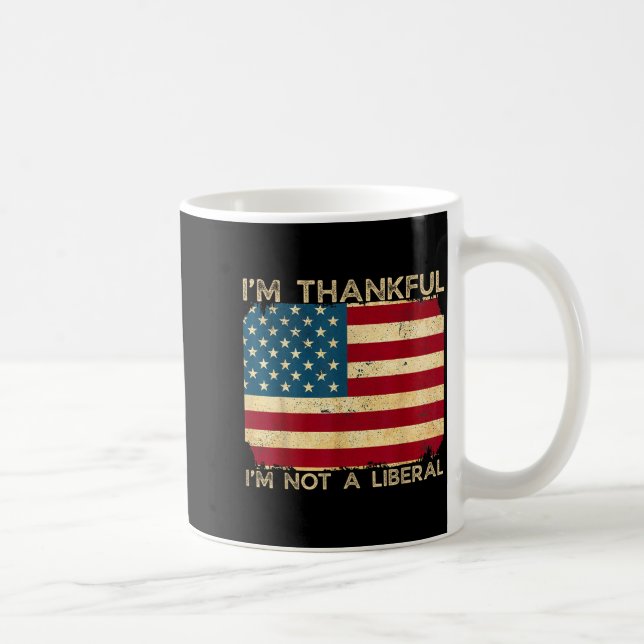 Taza De Café I'm Thankful I'm Not A Liberal Funny Thanksgiving  (Derecha)