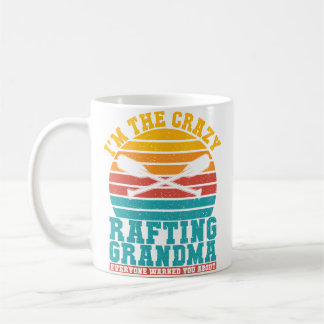Taza De Café Im The Crazy Rafting Grandma Everyone Warned You R