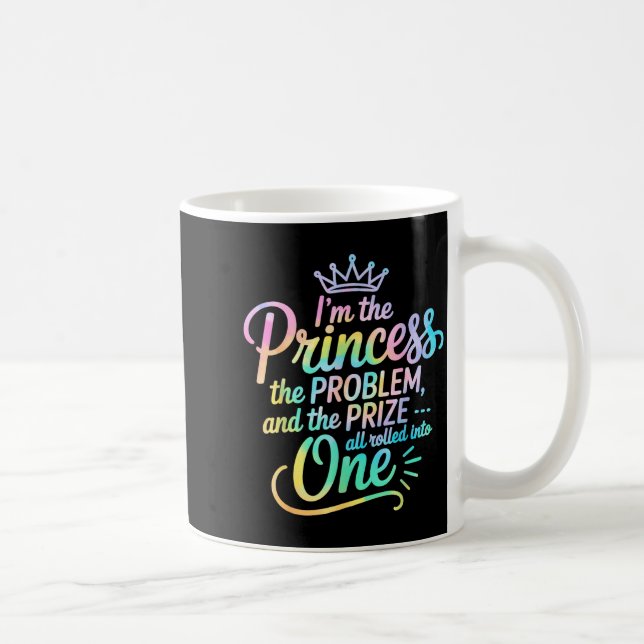 Taza De Café I'm The Princess The Problem And The Prize All Rol (Derecha)