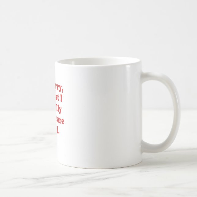Taza De Café Im triste su justo no cuido literalmente en (Derecha)