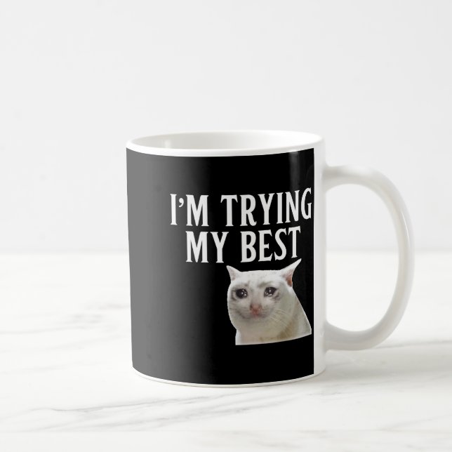 Taza De Café I'm Trying My Funny Crying Cat Meme Men Women Kids (Derecha)
