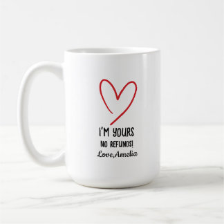 Taza De Café I'm Yours No Refunds Valentine's Day Gift