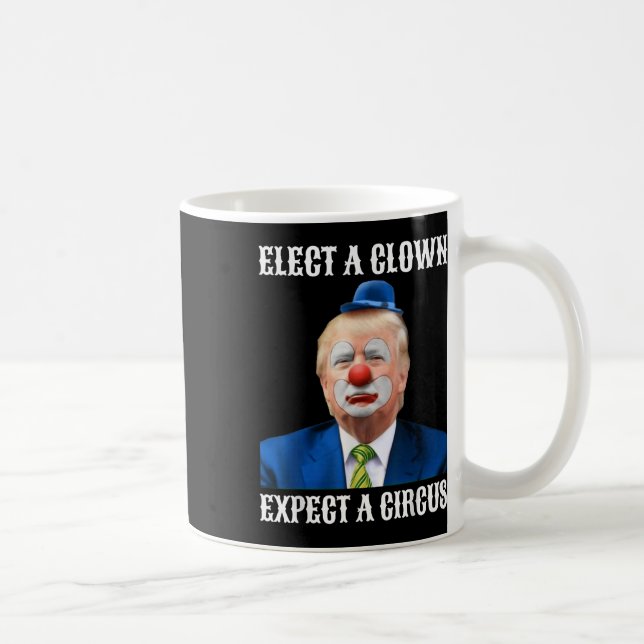 Taza De Café Impeach Anti-Trump Elige Un Payaso Esperar Un Circ (Derecha)