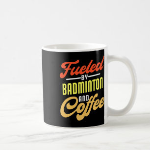 Taza De Café Impulsado Por Badminton Y Coffee Funny Badminton P