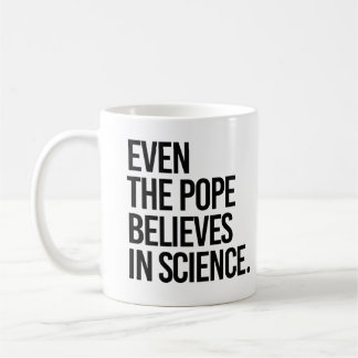 Taza De Café Incluso el papa cree en la ciencia