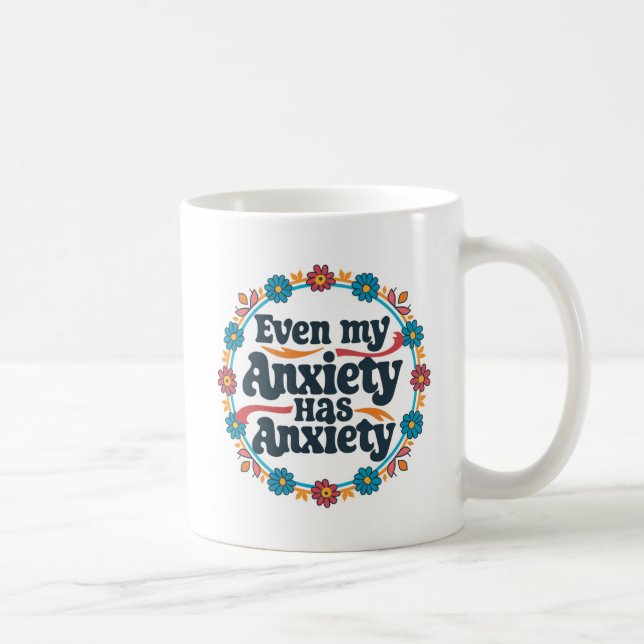 Taza De Café Incluso mi ansiedad tiene ansiedad (Derecha)