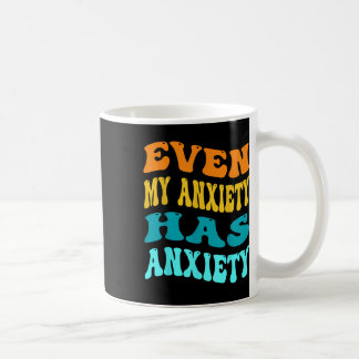 Taza De Café Incluso Mi Ansiedad Tiene Ansiedad Graciosa En Sal