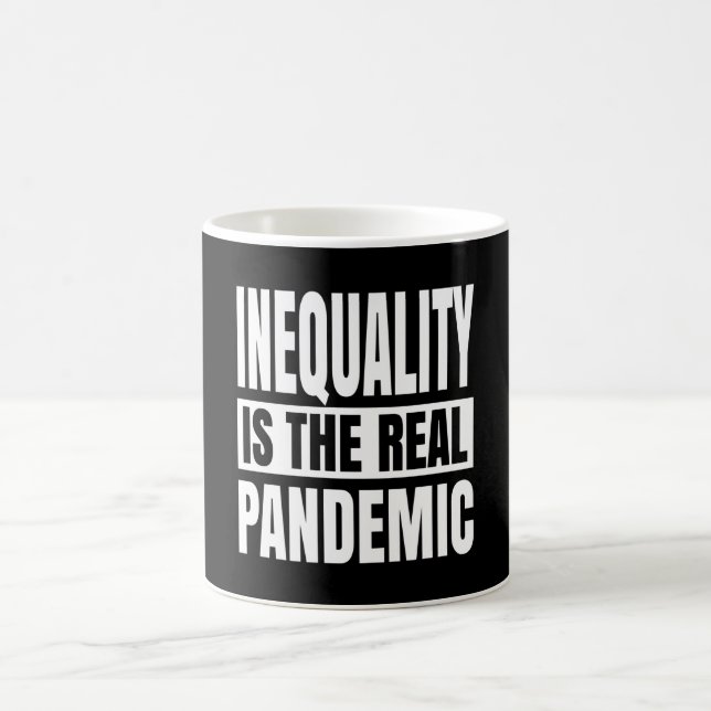 Taza De Café Inequality is the real pandemic (Centro)