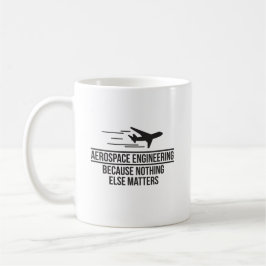 Taza De Café Ingeniería aeroespacial porque nada materias otras
