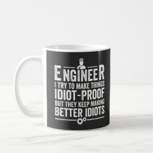 Taza De Café Ingeniero que intento hacer las cosas a prueba de