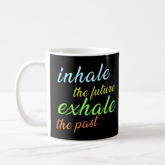Taza De Café Inhalar el futuro, exhalar el pasado - Motivaciona (Izquierda)