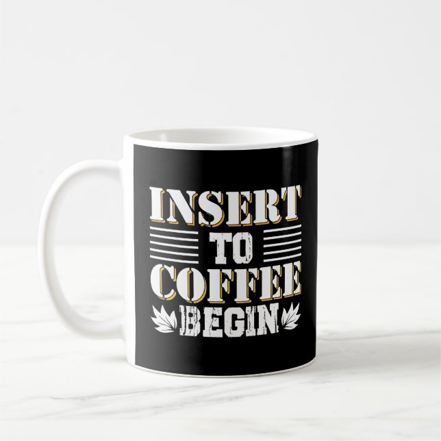 Taza De Café Insert To Coffee Begin Coffee  Morning  Quote  (Izquierda)