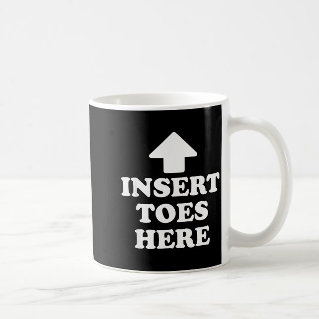 Taza De Café Insert Toes Here Funny For Men Women  (Derecha)