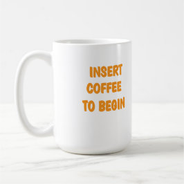 Taza de café "Insertar café para comenzar"
