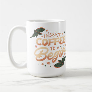 Taza De Café Insertar café para comenzar Cita divertida de Ca