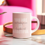 Taza De Café Inspiración, Eres Tan Hermosa Cita Positiva<br><div class="desc">Inspiración,  Eres Tan Hermosa Cita Positiva</div>
