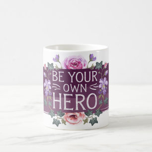 Taza De Café Inspirador sea tu propio ajuste de héroe