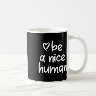 Taza De Café Inspirador Ser Un Buen Humano. Actitud positiva