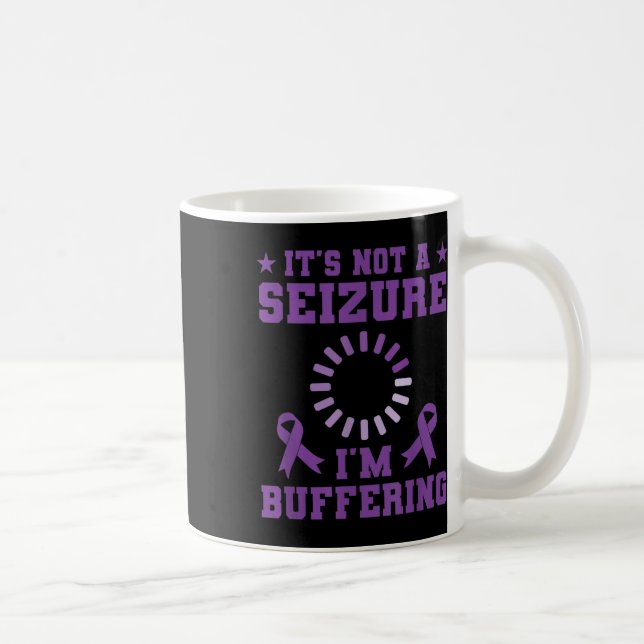 Taza De Café Inspirador Tee No Apoderar La Epilepsia Del Búferi (Derecha)