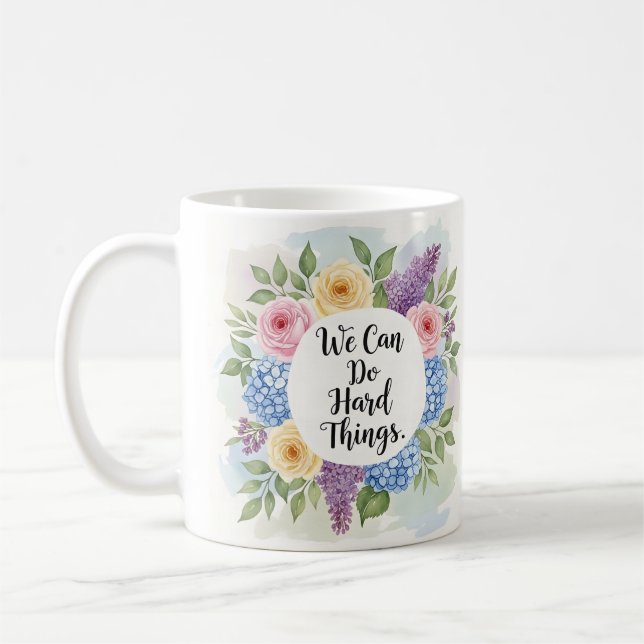 Taza De Café Inspirational We Can Do Hard Things Floral  (Izquierda)
