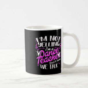 Taza De Café Instructor de baile dice que no estoy gritando soy