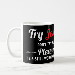 Taza De Café Intentar por Dios, por favor, no me pruebes camise