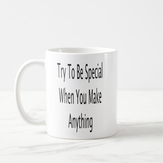 Taza De Café Intentar Ser Especial Cuando Hacer Algo (Izquierda)