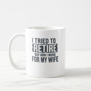 Taza De Café Intenté Jubilarme Pero Ahora Trabajo Para Mi Espos