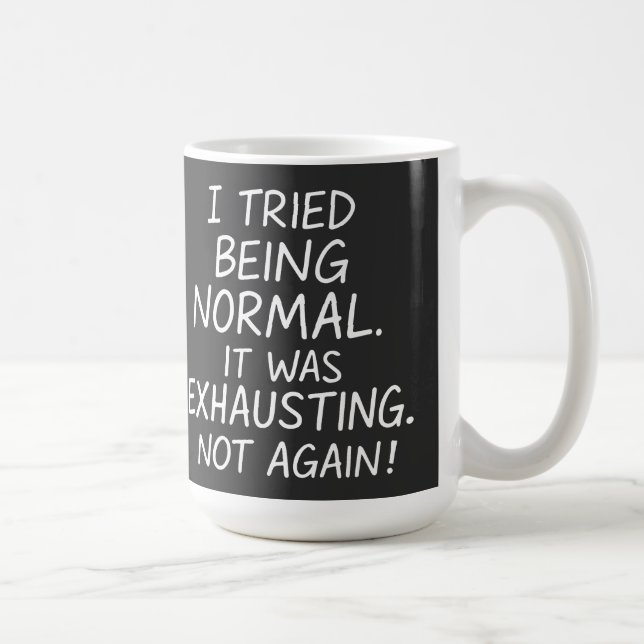 Taza De Café Intenté ser normal. Fue agotador. No más (Derecha)