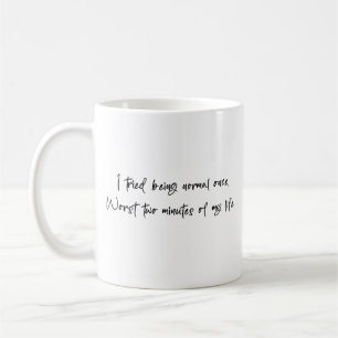 Taza De Café Intenté ser normal una vez, Peores dos minutos
