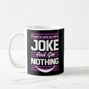 Taza De Café Intenté Subir Con Un Chiste Pero No Tengo Nada