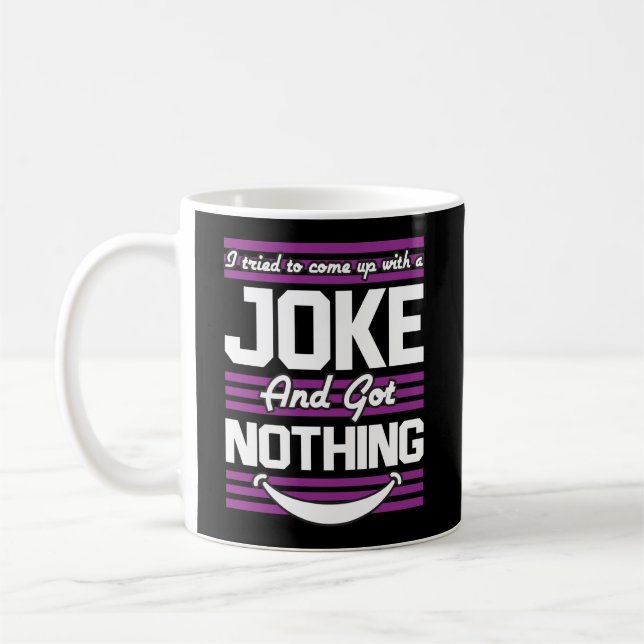 Taza De Café Intenté Subir Con Un Chiste Pero No Tengo Nada (Izquierda)