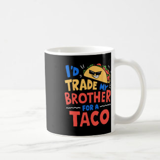 Taza De Café Intercambiaría a mi hermano por un tacaco gracioso