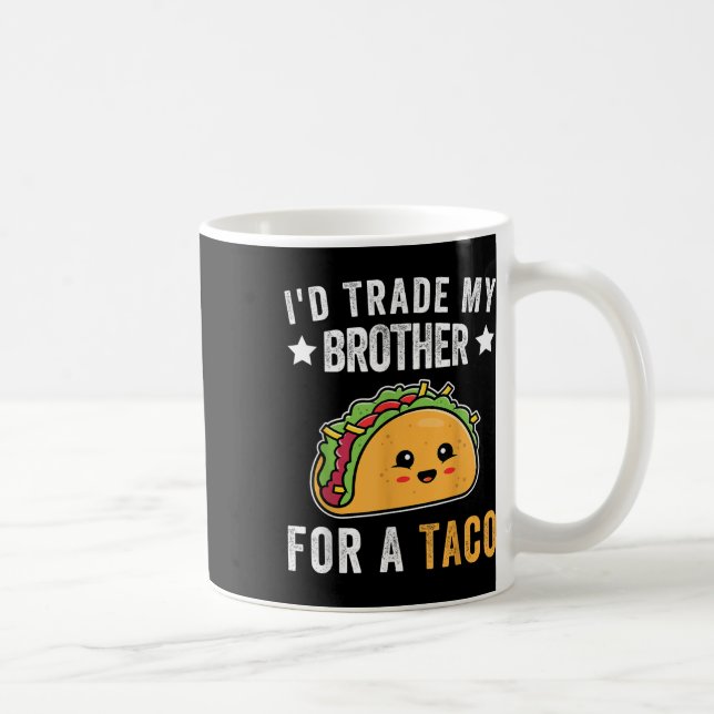 Taza De Café Intercambio De Mi Hermano Por Un Taco Funny Taco C (Derecha)