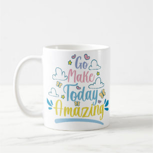 Taza De Café Ir Hacer hoy una cita Inspiradora asombrosa