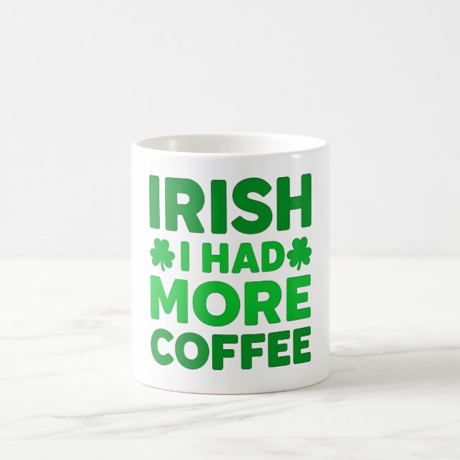 Taza De Café Irish I Had More Coffee – Funny Shamrock (Centro)