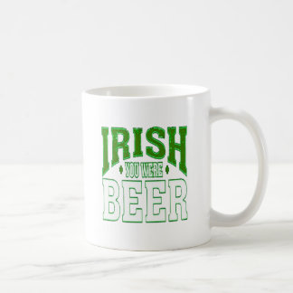 TAZA DE CAFÉ IRISH YOU WERE BEER COFFEE MUG