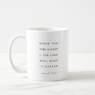 Taza De Café Isaías 60:22 Cuando llegue el momento oportuno
