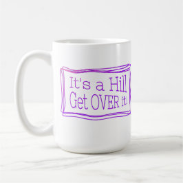Taza De Café It’s a hill get over it pink